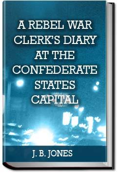 A Rebel War Clerk's Diary at the Confederate States Capital